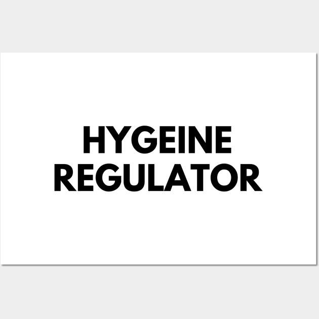 HYGEINE REGULATOR Wall Art by everywordapparel